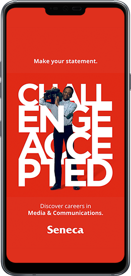 Image of a Seneca social ad on a phone. The headline reads: “Make your statement. CHALLENGE ACCEPTED. Explore careers in media and communications.”